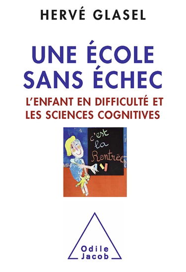 Une école sans échec : l'enfant en difficulté et les sciences cognitives