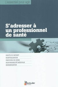 S'adresser à un professionnel de santé : droits du patient, hospitalisation, parcours de soins, responsabilité médicale, indemnisation