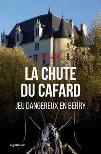 La chute du cafard : jeu dangereux en Berry : roman policier