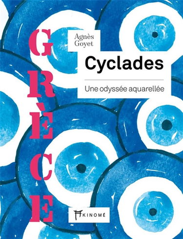 Couverture de Cyclades : une odyssée aquarellée : Grèce