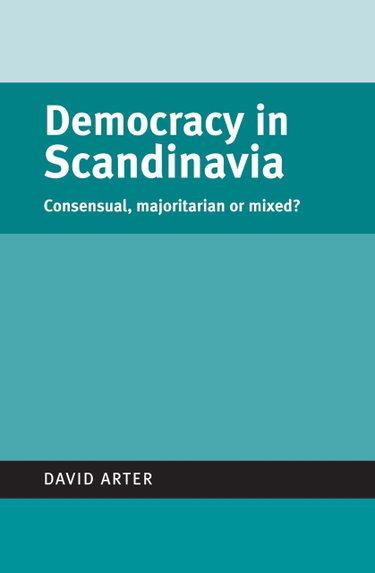 Couverture de Democracy in Scandinavia: Consensual, Majoritarian or Mixed?