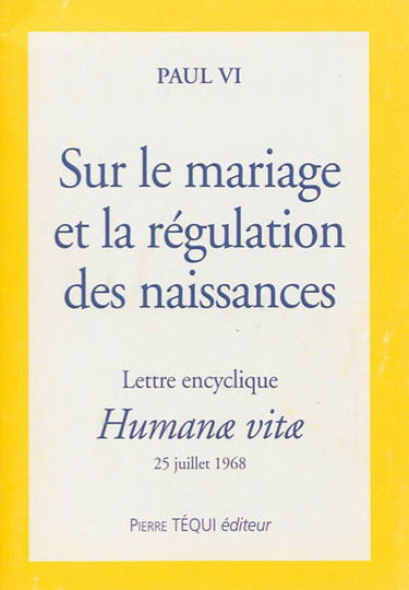 Humanae vitae sur le mariage et la régulation des naissances : lettre encyclique du 25 juillet 1968
