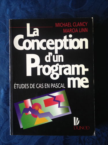 La Conception d'un programme : études de cas en Pascal