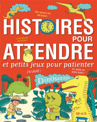 Histoires pour attendre : et petits jeux pour patienter : dinosaures