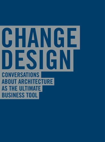 Couverture de Change Design: Conversations About Architecture As the Ultimate Business Tool