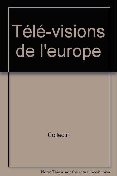 TELE-VISIONS DE L'EUROPE
