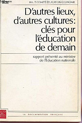 D'autres lieux, d'autres cultures : clés pour l'éducation de demain, rapport présenté au ministre de l'Education nationale