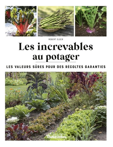 Couverture de Les increvables au potager : les valeurs sûres pour des récoltes garanties