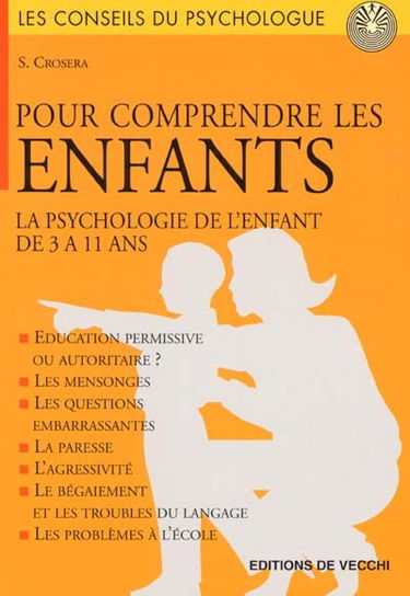 Les conseils du psychologue pour comprendre les enfants : la psychologie de l'enfant de 3 à 11 ans