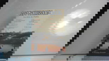 Saint-Petersbourg. Le Rêve de Pierre