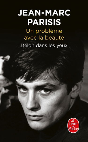 Un problème avec la beauté : Delon dans les yeux : récit