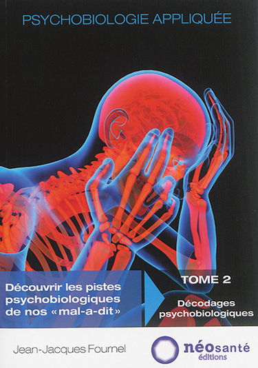 Psychobiologie appliquée. Vol. 2. Décodages psychobiologiques