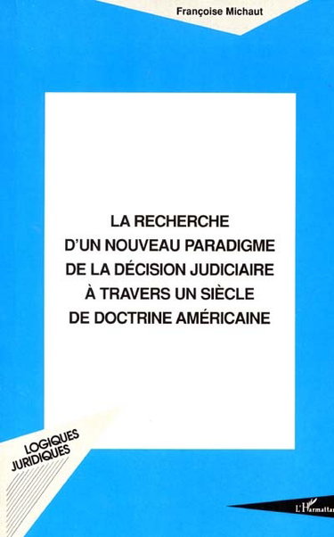 La recherche d'un nouveau paradigme de la décision judiciaire à travers un siècle de doctrine américaine
