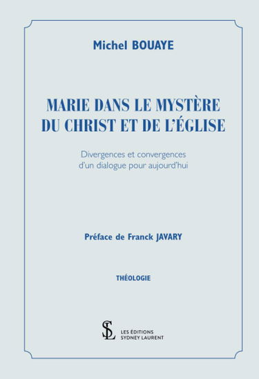 Marie dans le mystère du Christ et de l’église- Divergences et convergences d’un dialogue pour aujourd’hui: Divergences et convergences d’un dialogue pour aujourd’hui