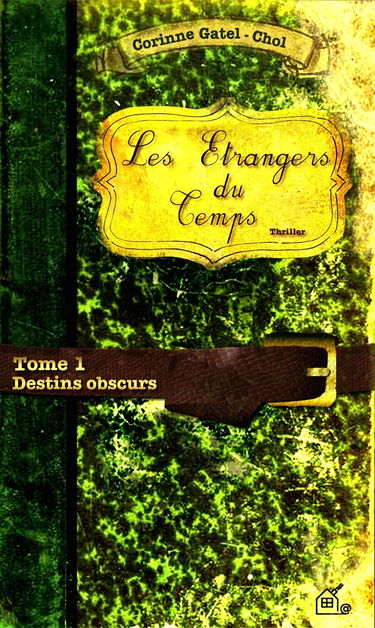 Les etrangers du temps tome 1 destins obscurs