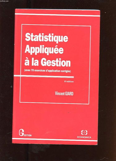 Statistique appliquée à la gestion: Avec 70 exercices d'application corrigés