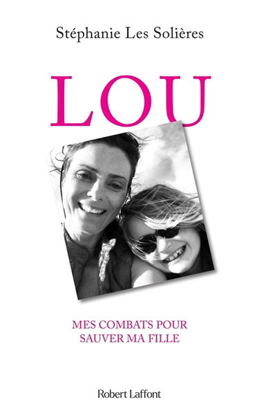 Lou : mes combats pour sauver ma fille