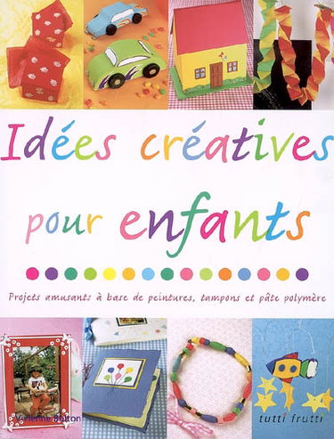 Idées créatives pour enfants : projets amusants à base de peintures, tampons et pâte polymère