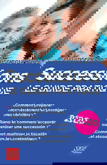 Successions : le guide pratique 2020 : à jour de la loi Pacte