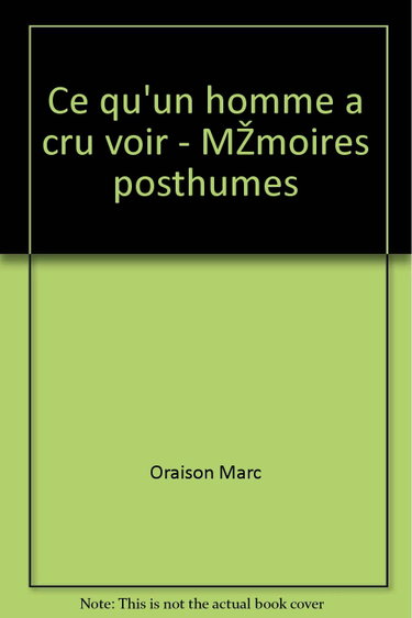 Couverture de Ce qu'un homme a cru voir - Mémoires posthumes