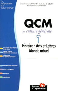 QCM de culture générale. Vol. 1. Histoire, arts et lettres, monde actuel