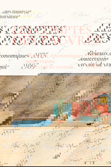 Les comptes des pauvres: Réseaux économiques souterrains en cité de transit (1975-1985)