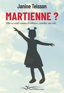 Martienne ? : elle se croit venue d'ailleurs, tombée du ciel...