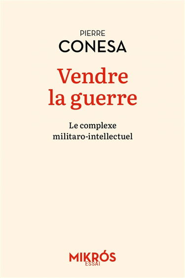 Vendre la guerre : le complexe militaro-intellectuel