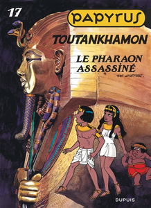 Papyrus. Vol. 17. Toutankhamon : le pharaon assassiné