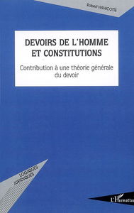 Devoirs de l'homme et Constitutions : contribution à une théorie générale du devoir