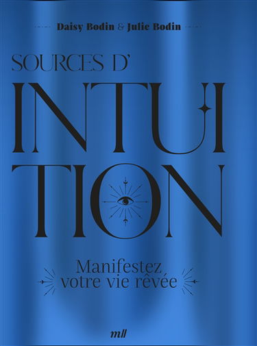 Sources d'intuition : manifestez votre vie rêvée