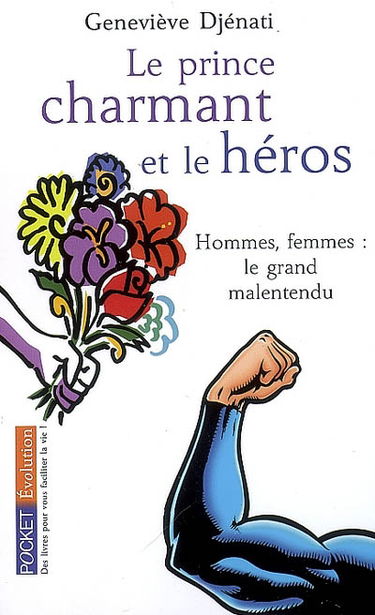 Le prince charmant et le héros : hommes, femmes : le grand malentendu
