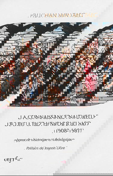 La connaissance naturelle de Dieu chez Henri Brouillard, 1908-1981 : approche historique et théologique