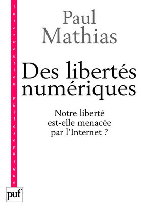 Des libertés numériques : notre société est-elle menacée par l'Internet ?