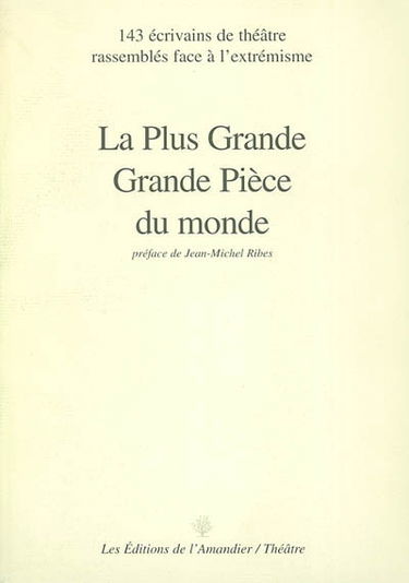 La plus grande pièce du monde : 143 écrivains de théâtre rassemblés face à l'extrémisme