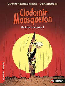 Clodomir Mousqueton. Roi de la scène !