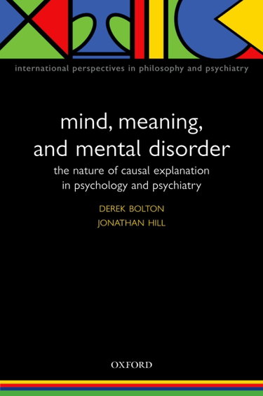 Couverture de Mind, Meaning, and Mental Disorder: The Nature of Causal Explanation in Psychology and Psychiatry (International Perspectives in Philosophy and Psychiatry)
