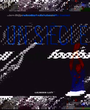 Un siècle de football