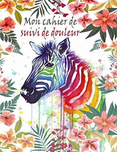 Couverture de Mon cahier de suivi de douleur: Cahier à remplir pour l’évaluation et le suivi de la douleur ; Suivi de symptômes de la douleur chronique ; Journal ... de santé (Carnet de santé pour adulte)
