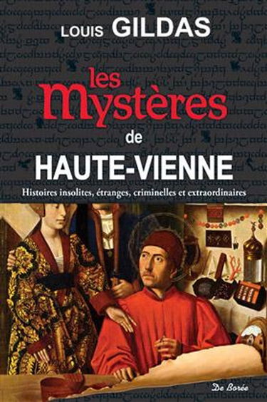 Les mystères de Haute-Vienne : histoires insolites, étranges, criminelles et extraordinaires
