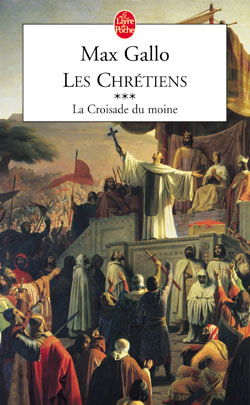 Les chrétiens. Vol. 3. La croisade du moine