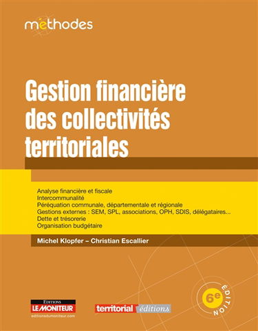 Gestion financière des collectivités territoriales : analyse financière et fiscale, intercommunalité, péréquation communale, départementale et régionale, gestions externes, dette et trésorerie, organisation budgétaire