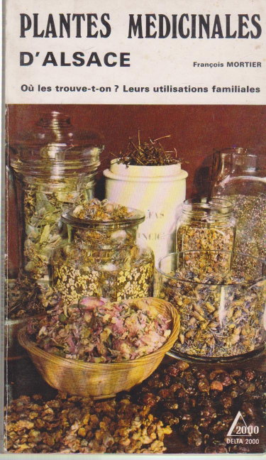 Couverture de Plantes médicinales d'Alsace : Où les trouve-t-on ? leurs utilisations familiales (Delta 2000)