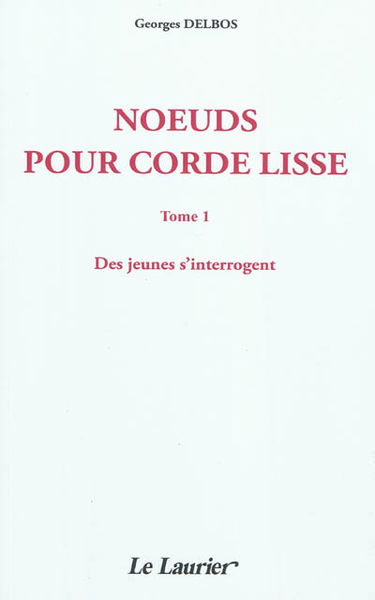 Noeuds pour corde lisse. Vol. 1. Des jeunes s'interrogent