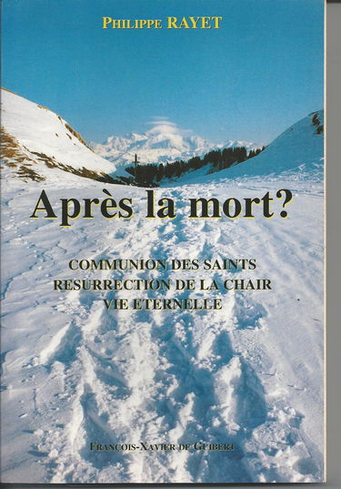 Après la mort ? : communion des saints, résurrection de la chair, vie éternelle