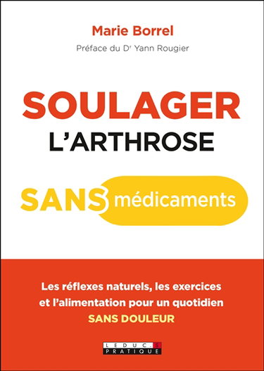 Soulager l'arthrose sans médicaments : les réflexes naturels, les exercices et l'alimentation pour un quotidien sans douleur