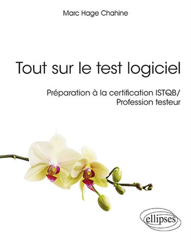 Tout sur le test logiciel : préparation à la certification ISTQB, profession testeur