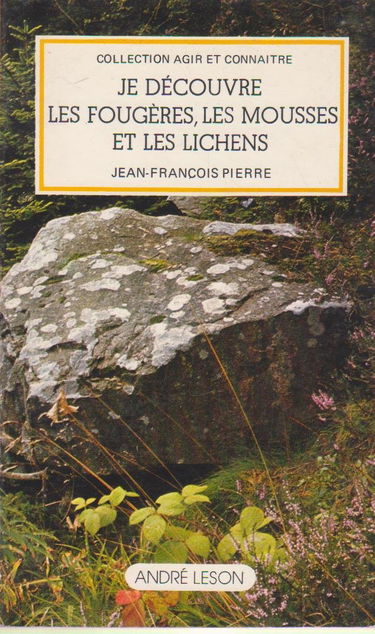 Je découvre les fougères, les mousses et les lichens