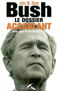 Bush, le dossier accablant : pire que le Watergate !