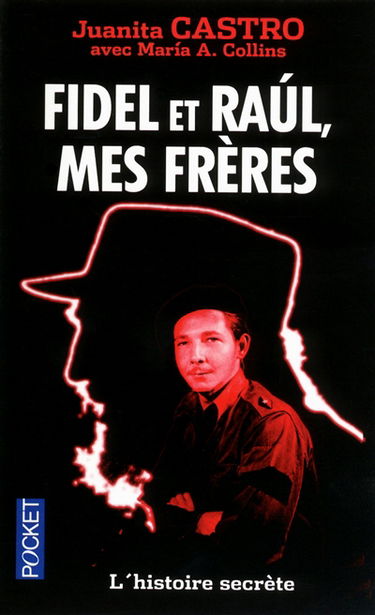Fidel et Raul, mes frères : l'histoire secrète